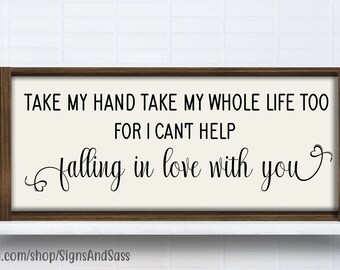 Home Decor Take My Hand Take My Whole Life Too Farmhouse Sign Take My Hand Sign Wedding Gift Bridal Gift Elvis Presley Home Signstv Co Ke