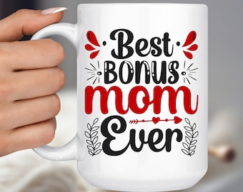 BEST BONUS MOM Ever,  beautiful Mother's Day gift,  15 oz ceramic coffee/tea mug