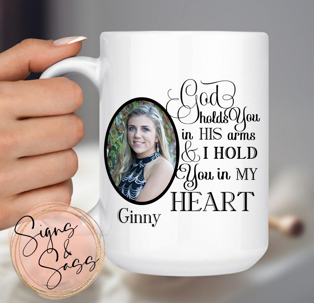 God Holds You in HIS Arms and I Hold You in My Heart - Custom Photo, 15 ...