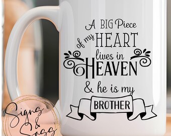 A big piece of my heart lives in Heaven and he is my Brother - In loving memory, loss of loved one, 15 oz coffee mug