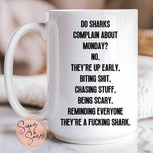Funny office motivation mug - Do sharks complain about Monday?    - 15 oz coffee mug