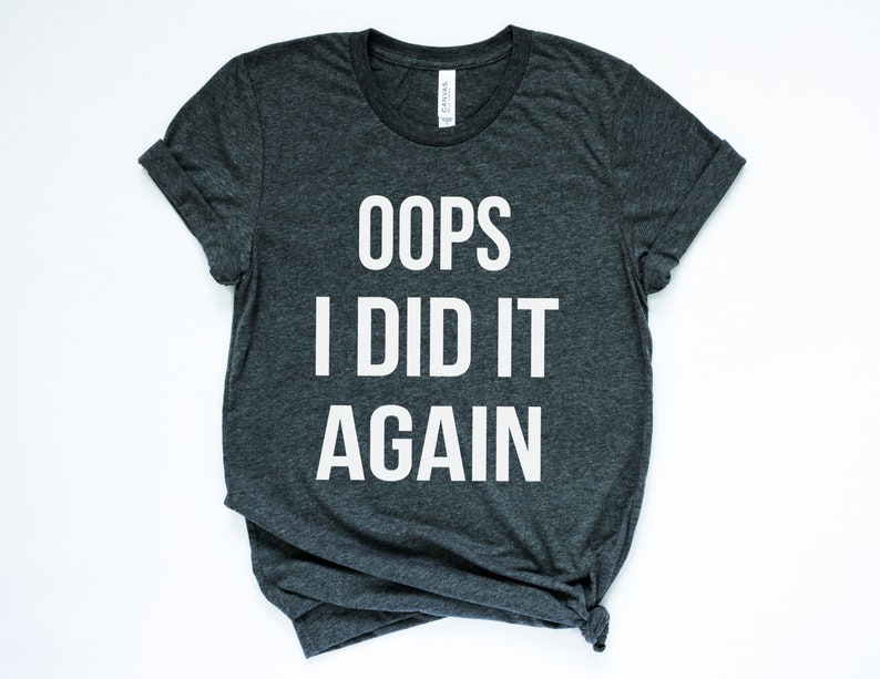 oops i did it again maternity shirt