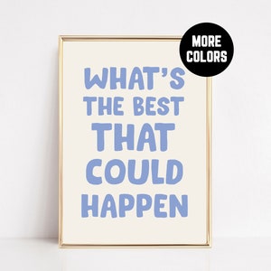 Cosa c'è di meglio che potrebbe accadere Stampa Arte murale ispiratrice Motivazionale Tipografia positiva Decorazione per dormitorio Poster incorniciati o tela o digitale