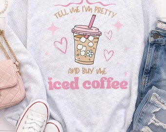 Sudadera "Dime que soy guapa y cómprame un café helado" / Sudadera de cuello redondo "Amante del café" / Sudadera rosa con estampado "Coquette"