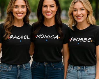 Camiseta con nombre inspirado en AMIGOS: Rachel, Monica, Phoebe / Camiseta personalizada para chicas / Camisetas a juego para mejores amigas