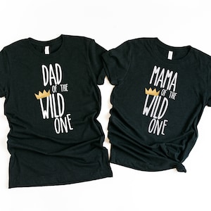 Mom of the Wild One. Dad of the Wild One.  1st Birthday Mom and Dad Shirts .Mama of the Wild One.  Parents of the Wild One. First Birthday.