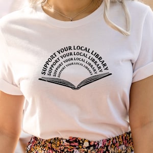 Support Your Local Library T-Shirt.  Gift for Librarians and Supporters.  Book Obsessed.  Book Lovers.  Christmas Gift for Readers.