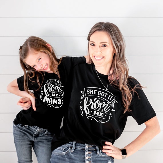 She Got It From Me Mother Daughter Matching T Shirt She Got It From Me Mother Daughter Matching T Shirt