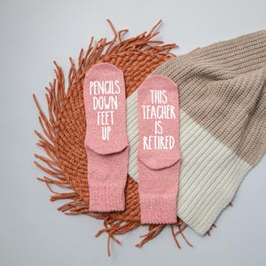 Retired Teacher Socks: 'Pencils Down, Feet Up' Novelty Gift