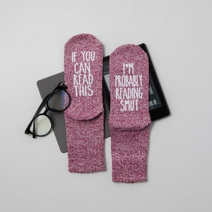 If You Can Read This, I'm Probably Reading Smut Valentine's Day Gift Socks.