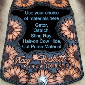 May include: A black leather horse saddle flap with a sunflower design and the text "Kacy Hockett SHOW HORSES". The flap is made from a variety of materials, including gator, ostrich, sting ray, hair-on cow hide, and cut purse material.