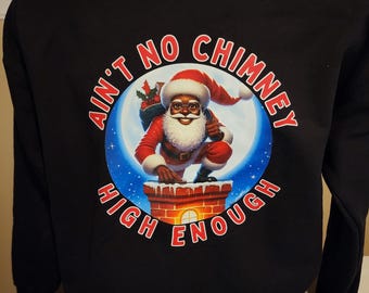 Aint No Chimney High Enough Holiday Shirt
