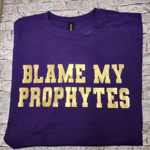 Blame My Prophytes shirt