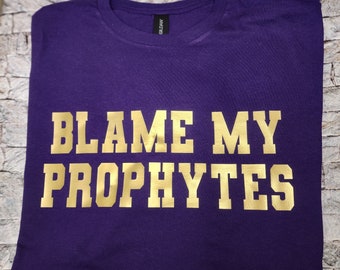 Blame My Prophytes shirt