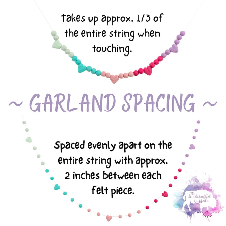 Puede incluir: Una guirnalda hecha de corazones de fieltro en colores rosa, verde claro y turquesa. La guirnalda est&aacute; enhebrada en una cuerda blanca y espaciada aproximadamente 5 cm. El texto "~ GARLAND SPACING ~" est&aacute; escrito en morado debajo de la guirnalda. El texto "takes up approx. 1/3 of the entire string when touching." est&aacute; escrito encima de la guirnalda. El texto "Spaced evenly apart on the entire string with approx. 2 inches between each felt piece." est&aacute; escrito debajo de la guirnalda. El texto "The Handcrafted Buffalo" est&aacute; escrito en un cuadro blanco con un contorno morado y una silueta de b&uacute;falo en el centro.