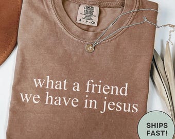 Was für ein Freund wir in Jesus Shirt haben Christian Comfort Colors® Glaube Shirt religiöse Mutter Shirt Jesus Liebhaber Shirt Taufe Geschenke Shirt für Mama