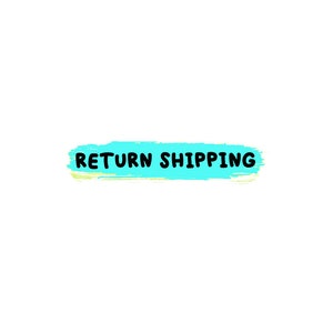 May include: A turquoise blue and yellow paint stroke with the text "RETURN SHIPPING" in black.