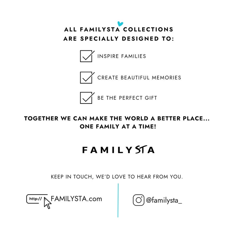 May include: A graphic with the text "FAMILYSTA COLLECTIONS ARE SPECIALLY DESIGNED TO:" followed by three checkboxes with the text "INSPIRE FAMILIES", "CREATE BEAUTIFUL MEMORIES", and "BE THE PERFECT GIFT". The graphic also includes the text "TOGETHER WE CAN MAKE THE WORLD A BETTER PLACE... ONE FAMILY AT A TIME!" and "FAMILYSTA". The graphic also includes the text "KEEP IN TOUCH, WE'D LOVE TO HEAR FROM YOU." and the website address "http://FAMILYSTA.com" and the social media handle "@familysta_"