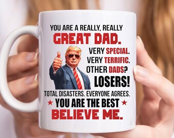 You Are A Really Really Great Dad Mug, Gifts for Him, Valentine&#39;s Day, Husband Gift, Funny Trump Husband Mug, Trump Gifts for Husband