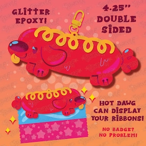 May include: A double-sided, red glitter epoxy hot dog charm with yellow accents and a gold-colored clasp. The charm is 4.25 inches long and features the text "Hot Dawg can display your ribbons!" and "No badge? No problem!"