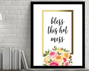 Bendice a este lío, bendiga este lío caliente, arte decoración, Floral Print, para imprimir arte de pared, cotizar impresión, inspiracional, impresión Digital, bastante