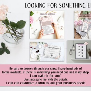 May include: A collage of images showcasing printable forms for beauty businesses. The forms include a chemical peel client form, a Botox aftercare card, a certificate of completion, and a lash map. The text on the image reads "Looking for something else? Be sure to browse through our shop. I have hundreds of forms available, if there is something you need but isn't in my shop, I can make it for you! Just message me with the details. I can customize a form to suit your business needs."
