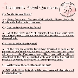 May include: A pink and white graphic with the text "Frequently Asked Questions" and a list of questions and answers about digital forms. The text includes the following: "Are the forms editable?", "Can I add my logo to the forms?", "How do I download my files?", and "Will I receive the actual forms in the mail?"