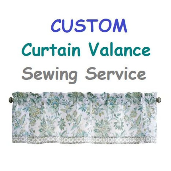 Custom Simple Valance Curtain ~ Custom Sewing Service ~ Materials & Shipping Not Included