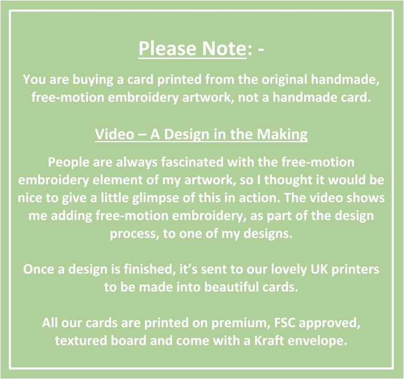 May include: A green background with white text explaining that the card is printed from the original handmade free-motion embroidery artwork, not a handmade card. The text also mentions a video showing the design process and that the cards are printed on premium, FSC approved, textured board and come with a Kraft envelope.