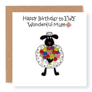 May include: A birthday card featuring a black sheep with a white face holding a bouquet of colorful flowers. The card reads "Happy Birthday to EWE Wonderful Mum".