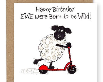 Happy Birthday, EWE were Born to be Wild, Funny Birthday Card, Funny Animal Card, Sheep Birthday Card, Printed Embroidery Design, (EW104)