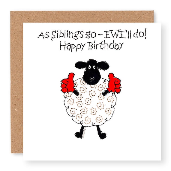 Cheeky Birthday Card for Brother, Funny Sister Birthday Card, Embroidery Design, As Siblings Go EWE'll do - Happy Birthday, (EW56)