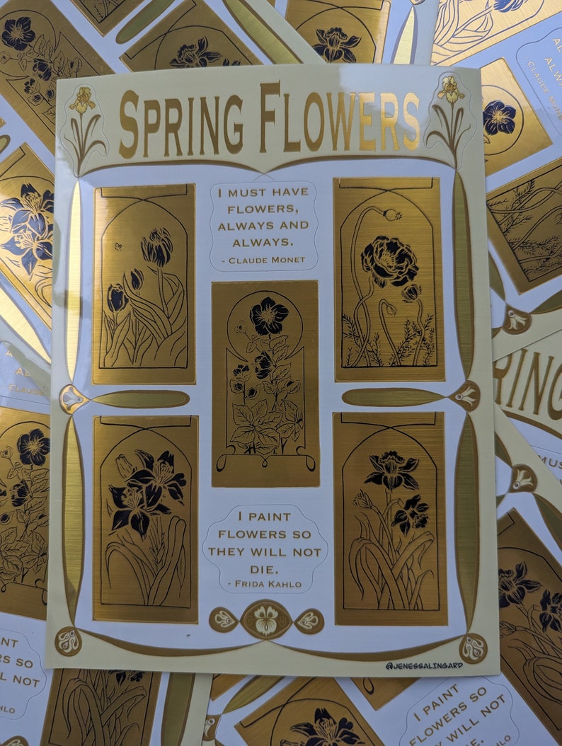 May include: A set of four gold foil stickers featuring black and white illustrations of spring flowers. Each sticker has a quote about flowers from a famous artist. The quotes are: "I must have flowers, always and always." - Claude Monet, "I paint flowers so they will not die." - Frida Kahlo.