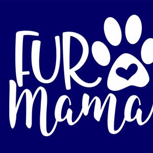 Fur Mama with Paw Print Cat Dog Vinyl Decal Car Truck Window Glass Wall Laptop