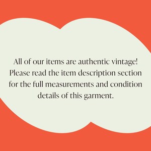 May include: Text on a white background within a red cloud shape. The text reads: "All of our items are authentic vintage! Please read the item description section for the full measurements and condition details of this garment."
