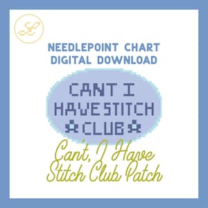 Op de afbeelding: Digitale download van een borduurpatroon met een lichtblauwe achtergrond. De tekst luidt "NEEDLEPOINT CHART DIGITAL DOWNLOAD" en "CANT I HAVE STITCH CLUB". Daaronder staat de tekst "Can't, I Have Stitch Club Patch".
