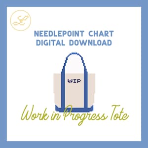 May include: Digital graphic of a pixelated tote bag with blue handles and the letters "WIP". The text above reads "Needlepoint Chart Digital Download". Below, the words "Work in Progress Tote" are written in a script font, all on a white background.