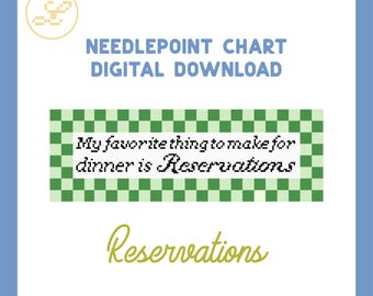 Needlepoint Chart: My Favorite Thing to Make for Dinner is Reservations (PDF Download)