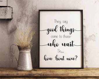 Good Things Come To Those Who Wait Poster - Calligraphy Wall Art - Calligraphy Poster - Funny Quote Poster - Motivational Poster - Rustic