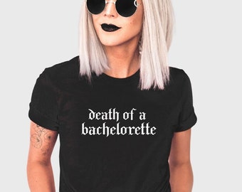 Death Of A Bachelorette Bachelor Party TShirt - Goth Text - Emo Bachelorette - Punk Goth Bachelorette - Combined Party