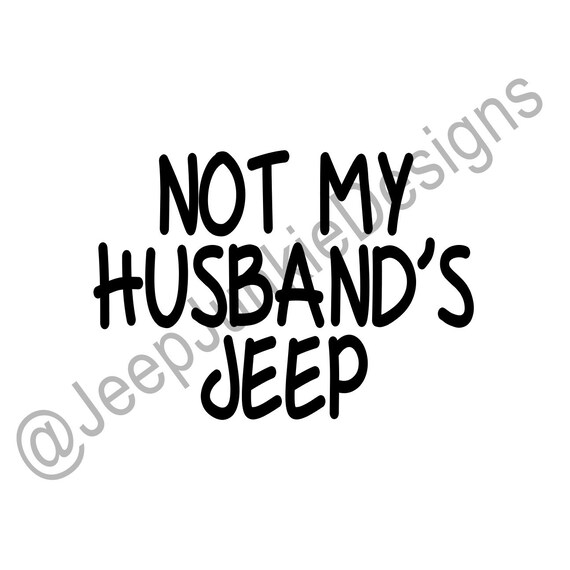 Not My Husband's Jeep Vinyl Decal Jeep Girl Decal Jeep Etsy