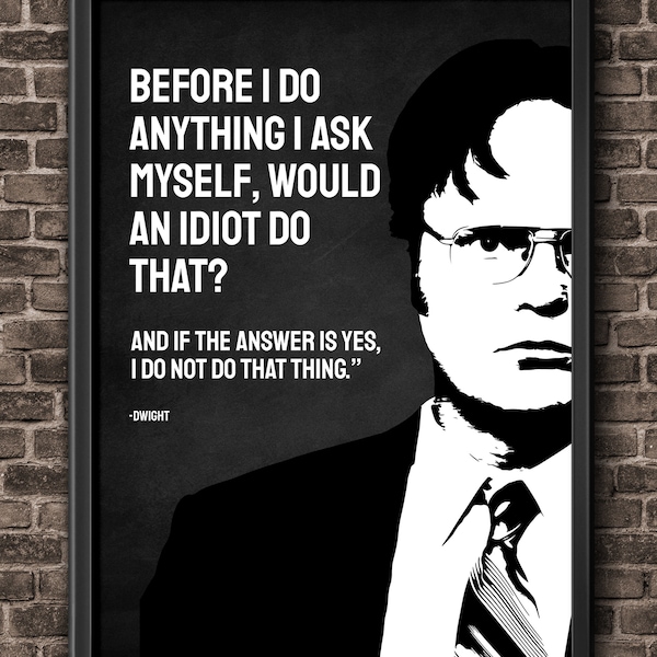The Office TV Show Dwight Schrute "Idiot" Quote Print