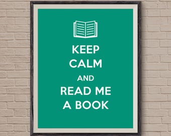 Reading Art, Classroom Poster, Keep Calm And Read Me A Book, Keep Calm, keep calm poster, personalized gift, unique gift, gift for her