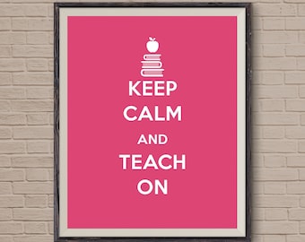 Keep Calm and Teach On Poster, Teacher Wall Art