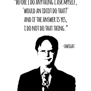 The Office TV Show Dwight Schrute Idiot Quote Print, Home Decor, Holiday Gift, Gift for Him, Gift for Mom, Gift for Dad, Grad Gift image 2