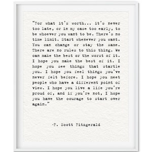 F. Scott Fitzgerald Inspirational Quote For what it’s worth... Art Print