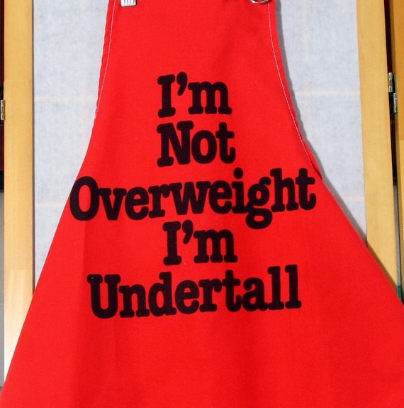 Vintage Humorous Full Baking, BBQ Apron Now Designs, I'm Not Overweight I'm Undertall, Funny