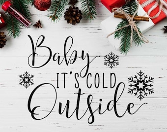 Baby it’s Cold Outside SVG | Christmas SVG | Winter SVG | Digital Download | Cut File | Sublimation | Clip Art