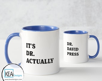 It's Dr. Actually Mug // Custom Dr. Mug // Fun Christmas Gift Mug // Doctorate Graduation Mug // Doctor Mug // Coffee Lovers // KEAiDesigns