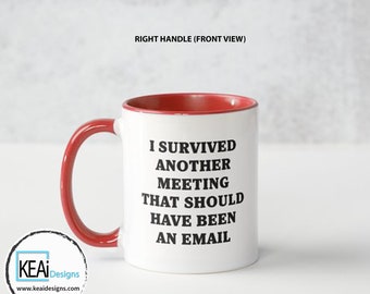 Funny Mug // Survived Meeting // I survied another meeting that should have been an email Mug // Coworker Gift // Funny Gift - KEAiDesigns